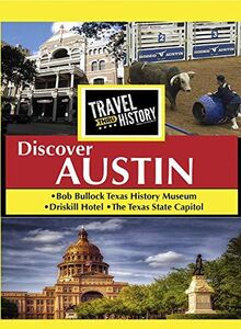 TRAVEL THRU HISTORY Discover Austin