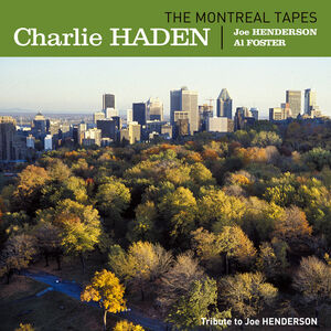 The Montreal Tapes: Tribute To Joe Henderson , Charlie Haden