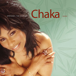 Epiphany: The Best Of Chaka Khan , Chaka Khan