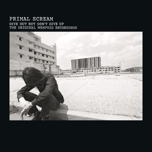 Give Out But Don't Give Up , Primal Scream