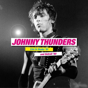 Live In Osaka '91 & Detroit '80 , Johnny Thunders