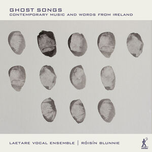 Ghost Songs , Laetare Vocal Ensemble Blunnie
