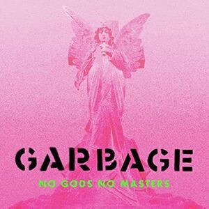 No Gods No Masters , Garbage