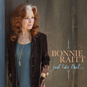 Just Like That... , Bonnie Raitt