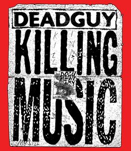 Deadguy: Killing Music