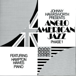 Anglo American Jazz Phase 1 , Johnny Hawksworth & Hampton Hawes
