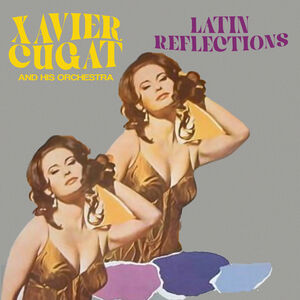 Latin Reflections , Xavier Cugat & His Orchestra
