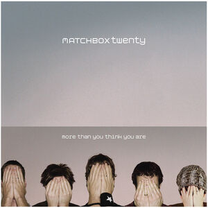 More Than You Think You Are , Matchbox Twenty