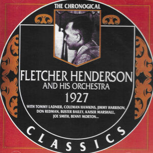 Chronological Fletcher Henderson And His Orchestra 1927 , Fletcher Henderson