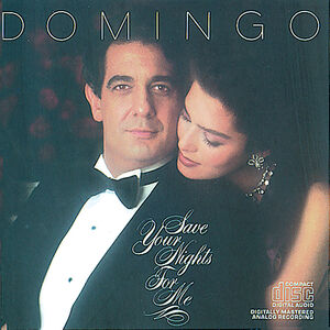Save Your Nights for Me , Placido Domingo