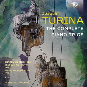 Turina: The Complete Piano Trios , Orphelion Ensemble