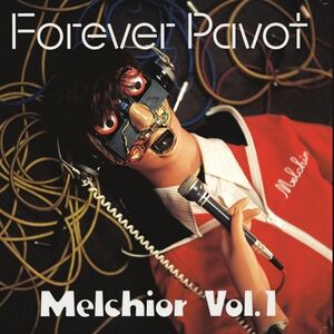 Melchior, Vol. 1 , Forever Pavot