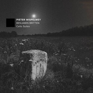 Britten: Cello Suites , Pieter Wispelwey