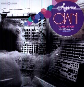 Lixiviation - Ciani / Musica Inc. 1969-1985 , Suzanne Ciani