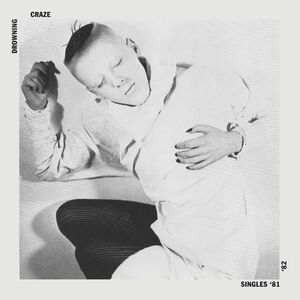 Singles 81-82 , Drowning Craze