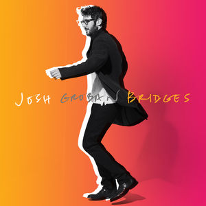 Bridges , Josh Groban