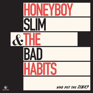 Who Put The Jinx? , Honeyboy Slim & the Bad Habits