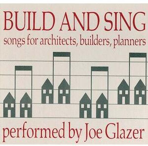Build & Sing: Songs For Architects, Builders & Pla