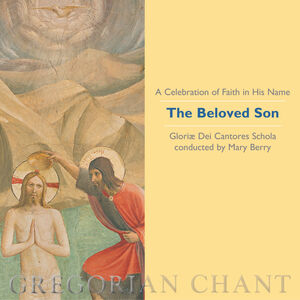 The Beloved Son: A Celebration of Faith in His Name , Gloriae Dei Cantores