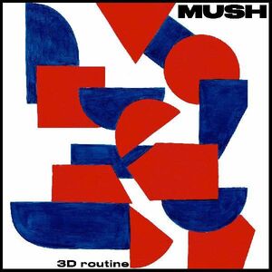 3d Routine , Mush