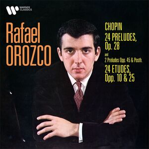 Chopin-24 Preludes Op.28-Preludes No. 25 & 26; 24 Etudes Op.10 & 25 , Rafael Orozco