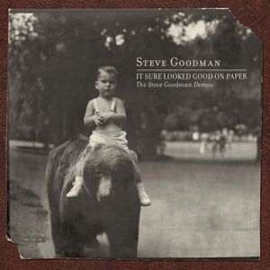 It Sure Looked Good On Paper: Steve Goodman Demos , Steve Goodman