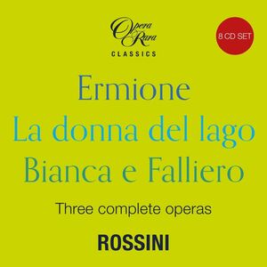 Rossini in 1819 - Three Complete Operas (Ermione La donna del lago Bianca e Falliero) , Gregory Kunde