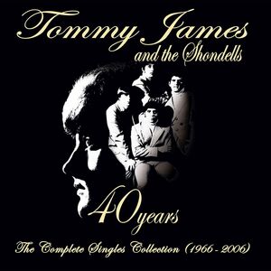 40 Years The Complete Singles Collection (1966-2006) , Tommy James