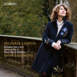 Ballades Nos. 2 & 4 Scherzo No. 4 Mazurkas , Anna Zassimova