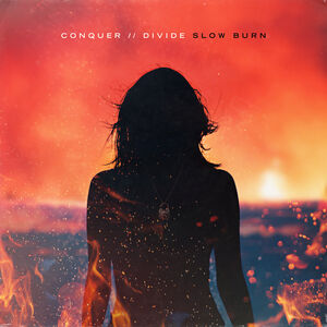 Slow Burn , Conquer Divide