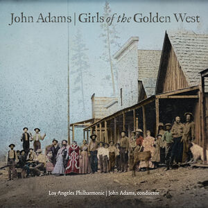 John Adams: Girls Of The Golden West , John Adams