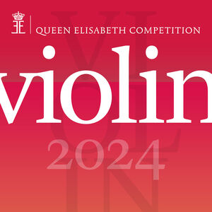 Queen Elisabeth Competition - Violin 2024 (Live) , Belgian National Orchestra
