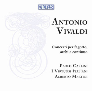 Vivaldi: Concerti per fagotto, archi e continuo , Alberto Martini