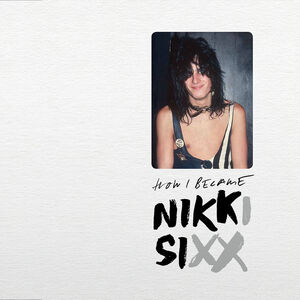 The First 21 , Nikki Sixx