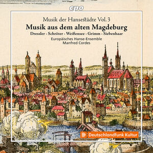Musik der Hansestadte, Vol. 3 - Musik aus dem alten Magdeburg , Europaisches Hanse-Ensemble