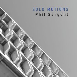 Solo Motions , Phil Sargent
