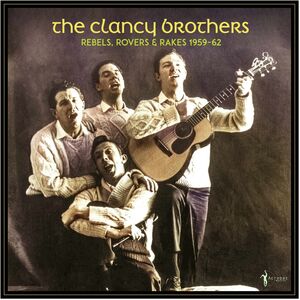 Rebels, Rovers & Rakes: 1959-62 , The Clancy Brothers