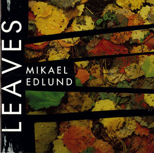 Leaves , Mikael Edlund