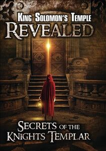 King Solomon's Temple Revealed: Secrets Of The Knights Templar