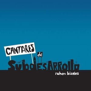 Cantares Del Subdesarrollo , Ruben Blades