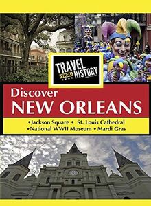 TRAVEL THRU HISTORY Discover New Orleans