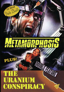 Metamorphosis/ The Uranium Conspiracy