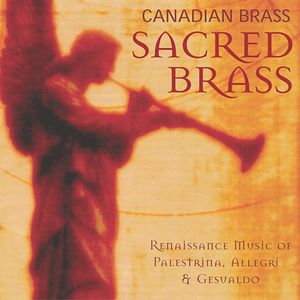 Sacred Brass: Renaissances Music of Palestrina , Canadian Brass