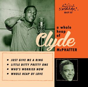 Whole Heap , Clyde McPhatter
