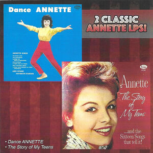 Dance Annette / Story Of My Teens & Rare Bonus Cuts , Annette Funicello