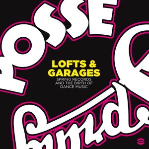 Lofts & Garages: Spring Records & The Birth Of Dance Music /  Various [Import]