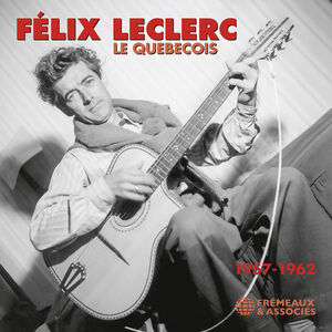 Quebecois 1957-1962 , Felix Leclerc