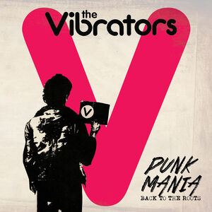 Punk Mania - Back To The Roots , The Vibrators