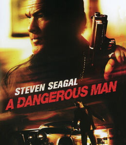 A Dangerous Man , Steven Seagal