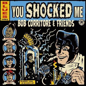 Bob Corritore & Friends: You Shocked Me , Bob Corritore